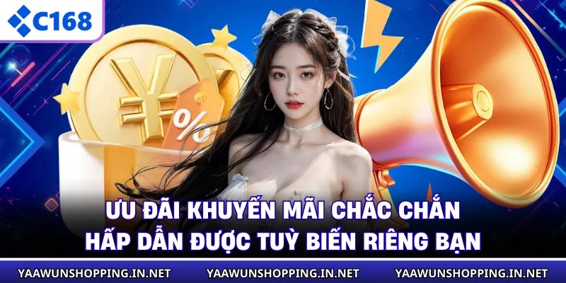 Ưu đãi khuyến mãi chắc chắn hấp dẫn được tuỳ biến riêng bạn