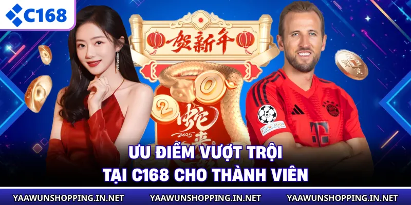 Ưu điểm vượt trội tại C168 cho thành viên